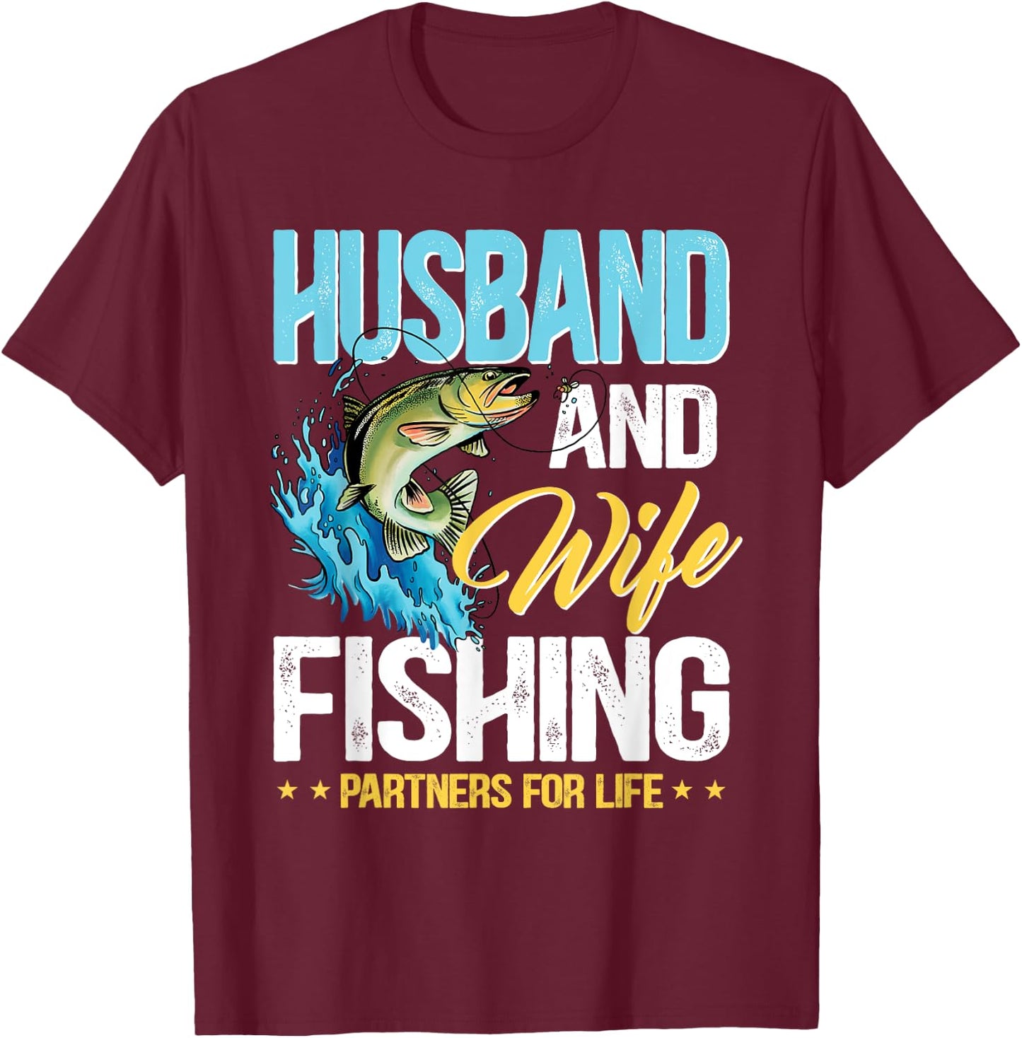 Husband and wife fishing partners for life T-Shirt - T-Shirt | Maroon