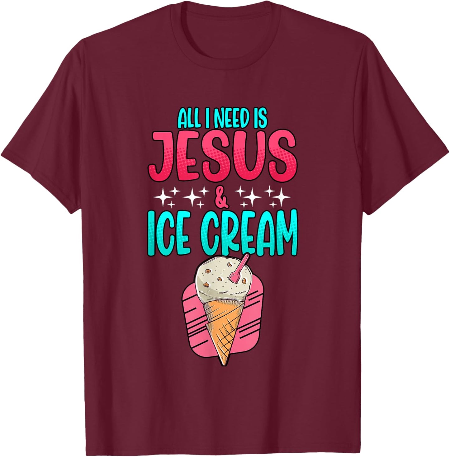 All I Need Is Jesus And Ice Cream Christian Summer T-Shirt - T-Shirt | Maroon