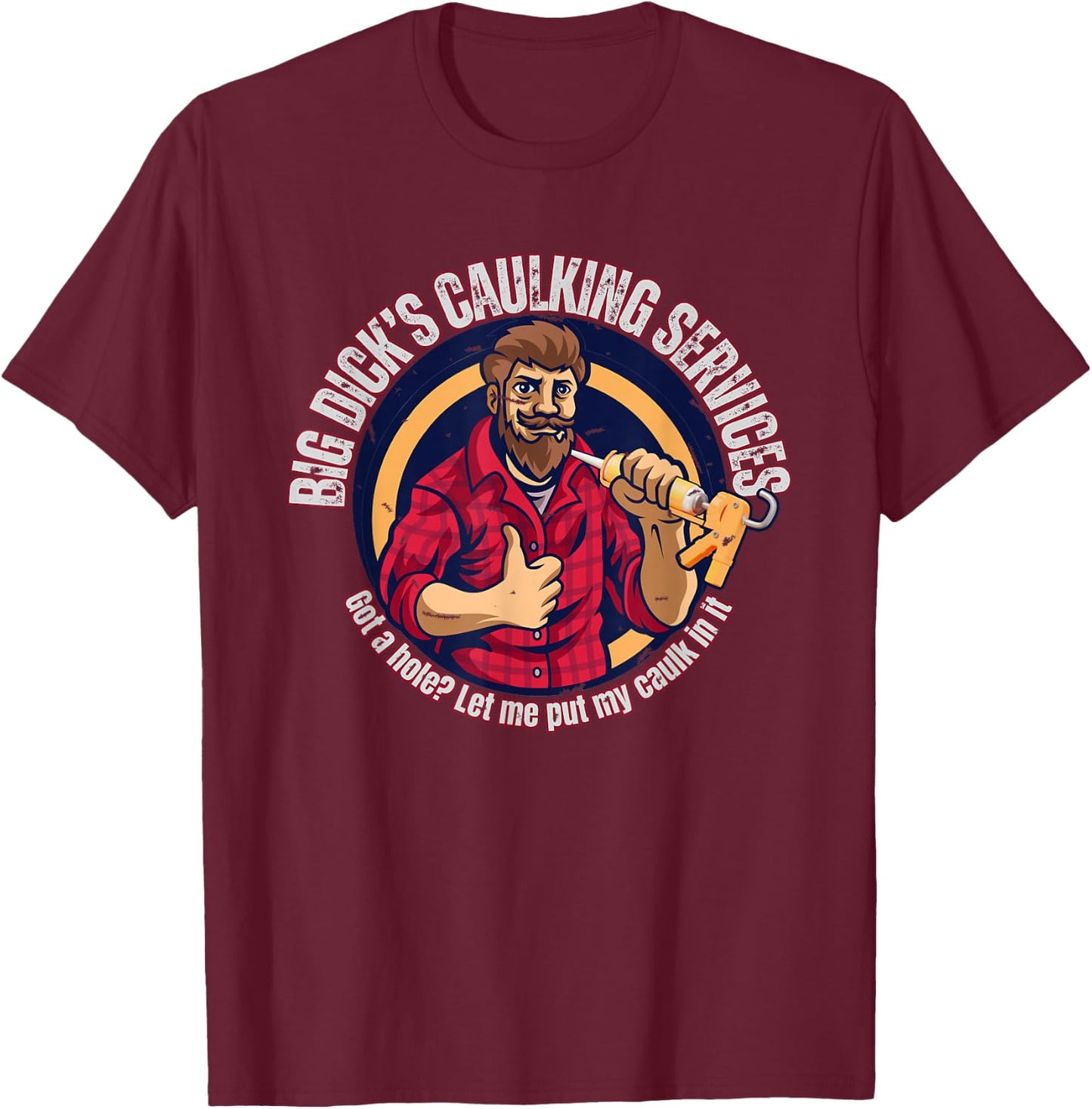 Big Dick's Caulking Services T-Shirt - T-Shirt | Maroon