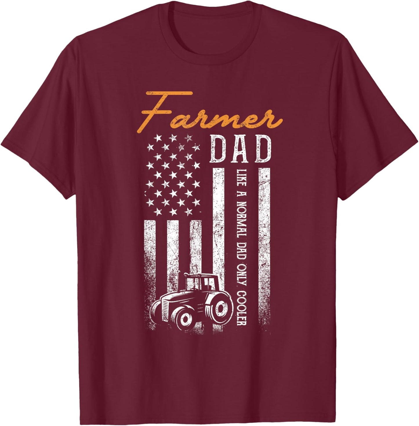 Farmer Dad Like A Normal Dad Only Cooler USA Flag Farming T-Shirt - T-Shirt | Maroon