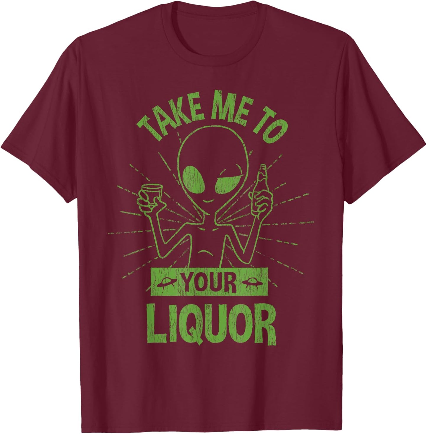 Take Me To Your Liquor Drunk Alien Funny Drinking T-Shirt - T-Shirt | Maroon
