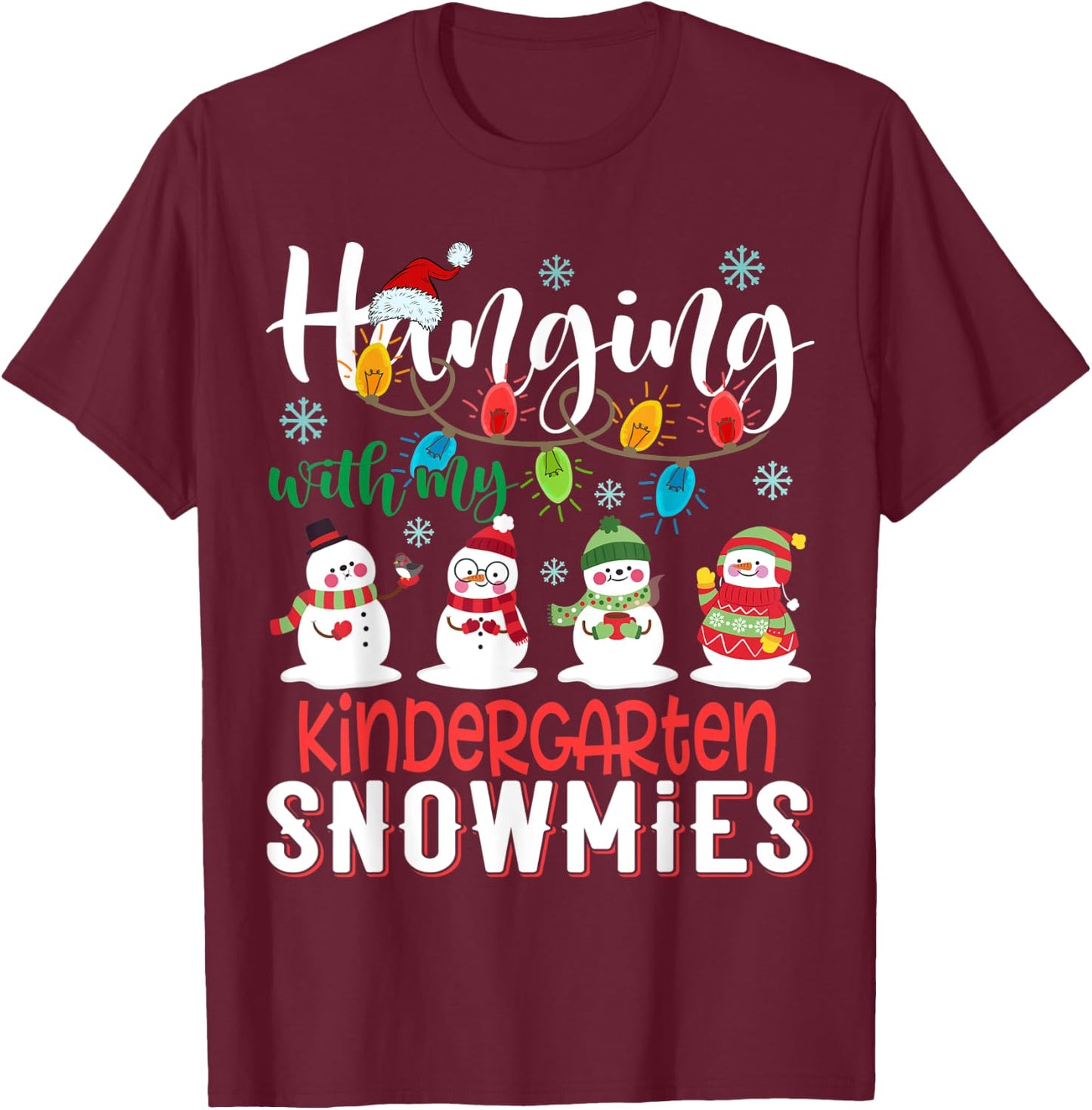 Hanging With My Kindergarten Snowmies Christmas Teacher T-Shirt - T-Shirt | Maroon