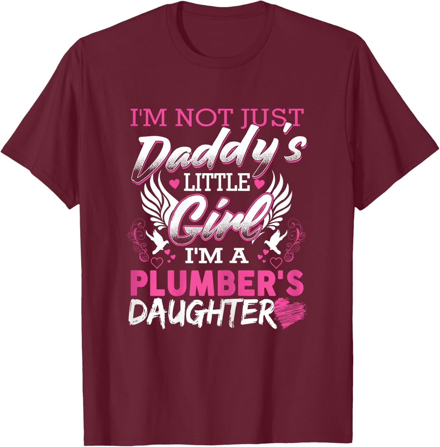 Plumbing Daughter My Dad Is A Funny Plumber T-Shirt - T-Shirt | Maroon