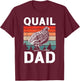 Quail Dad - Quail Bird Lover Quail Daddy Ornithologist T-Shirt - T-Shirt | Maroon