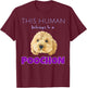 This Human belongs to a Poochon puppy dog owner gift T-Shirt - T-Shirt | Maroon