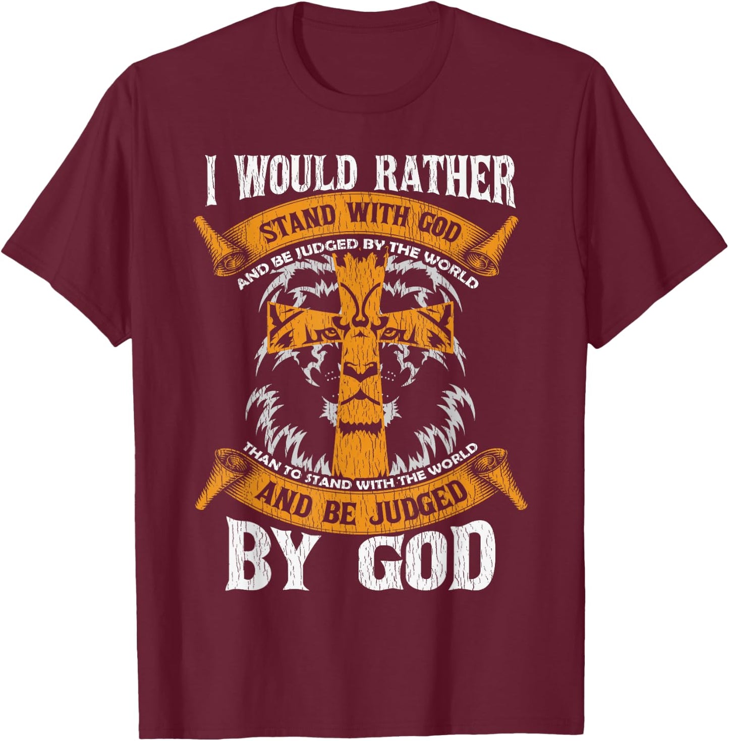 I Would Rather Stand With God Jesus Christ Christian Faith T-Shirt - T-Shirt | Maroon
