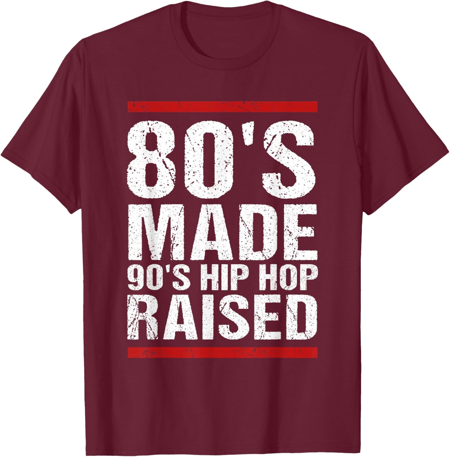 80's Made 90's Hip Hop Raised Apparel T-Shirt - T-Shirt | Maroon