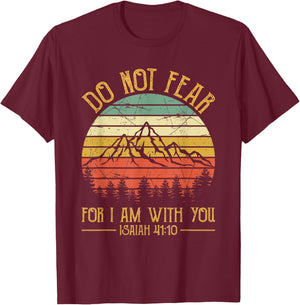 Do Not Fear For I Am With You Bible Isaiah 41:10 Christian T-Shirt - T-Shirt | Maroon