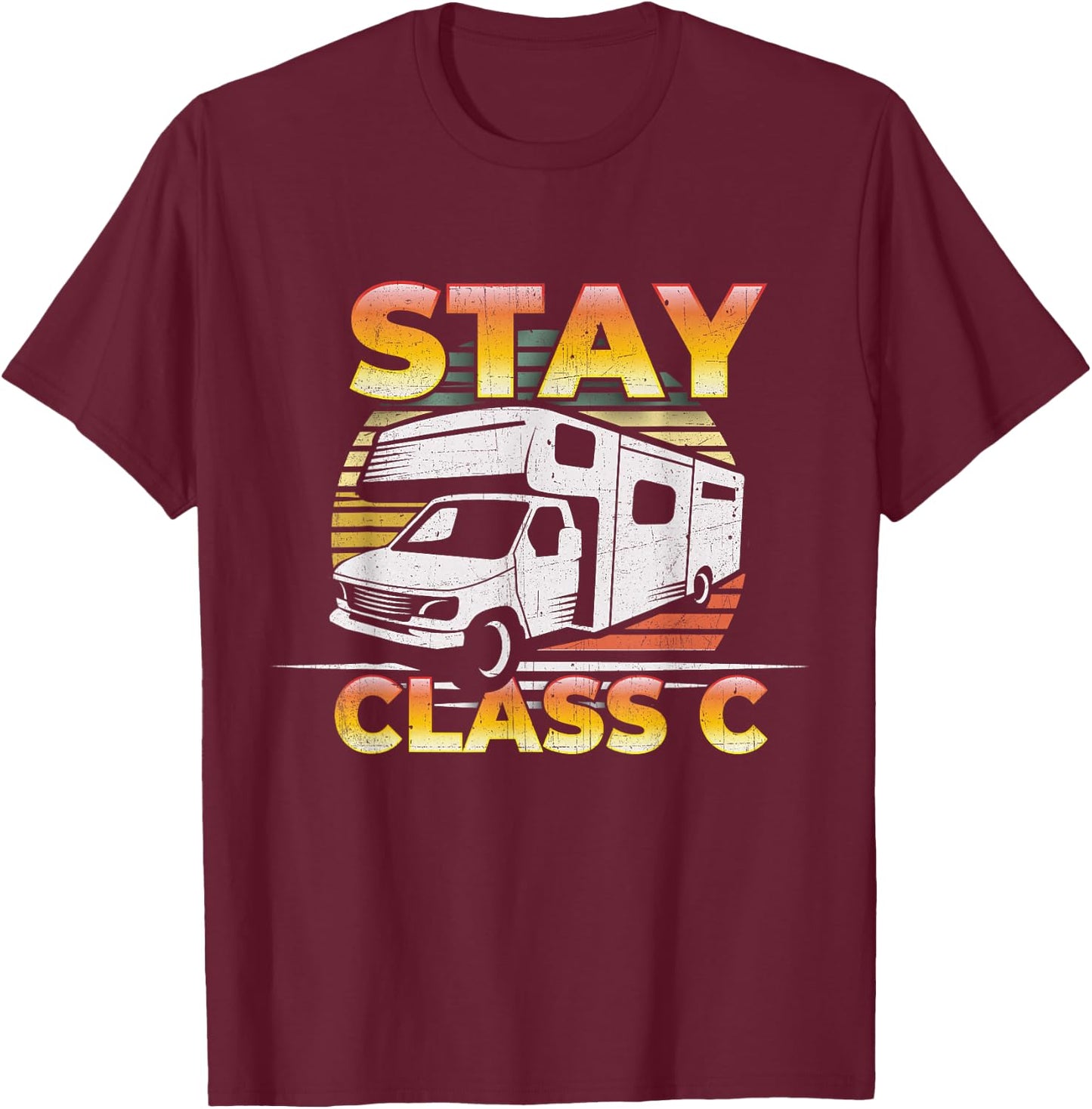 Stay Class C Classy RV Camping - Funny Pun T-Shirt - T-Shirt | Maroon