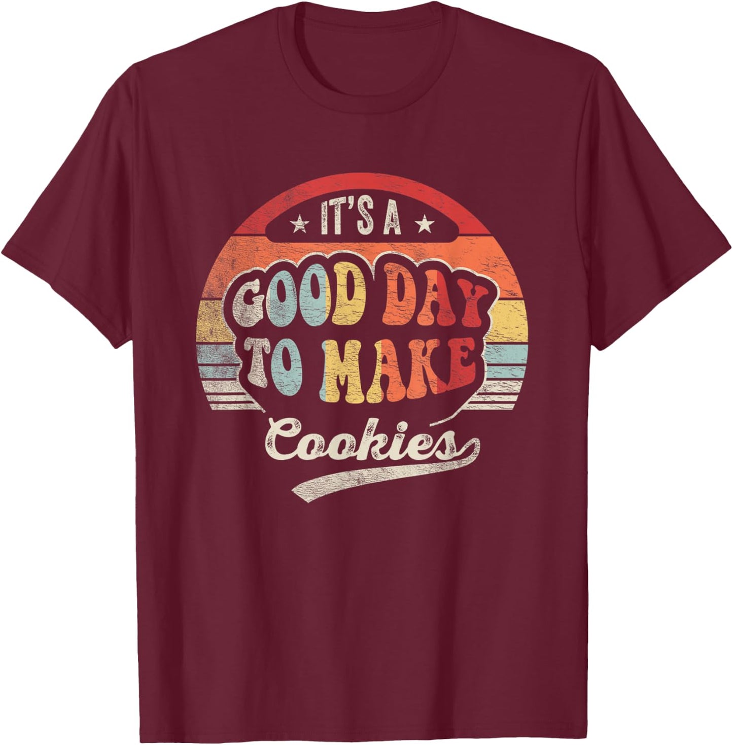 Vintage It's A Good Day to Make Cookies Baking Baker Cookie T-Shirt - T-Shirt | Maroon