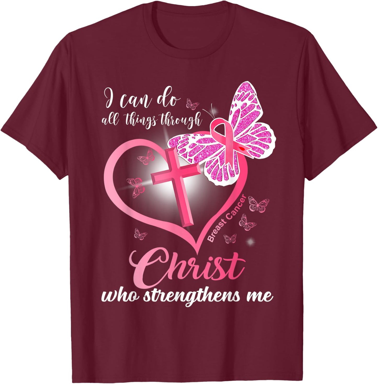 I can do all things Christ who strengthens Breast Cancer T-Shirt - T-Shirt | Maroon
