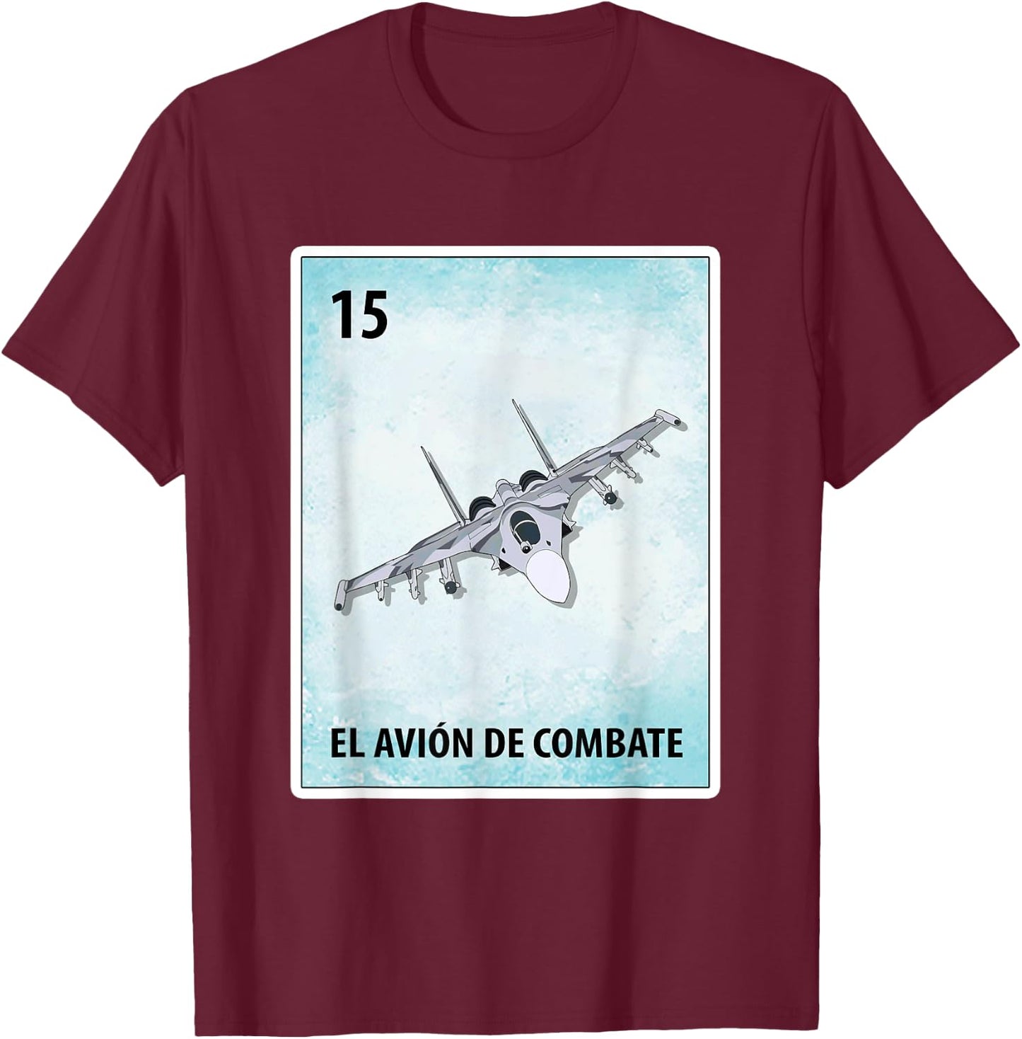El Avion De Combate Mexican Cards Fighter Jet T-Shirt - T-Shirt | Maroon