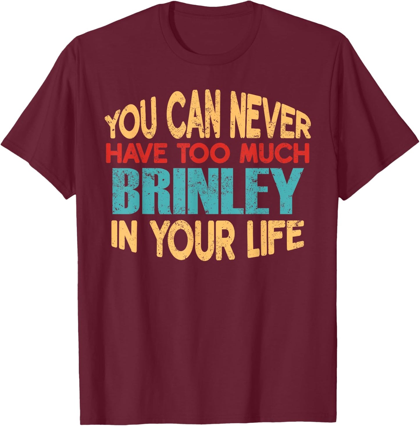 Funny Brinley Personalized First Name Joke Item T-Shirt - T-Shirt | Maroon