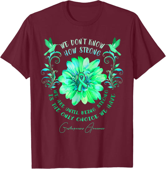 GASTROPARESIS AWARENESS Flower We Don't Know How Strong We T-Shirt - T-Shirt | Maroon