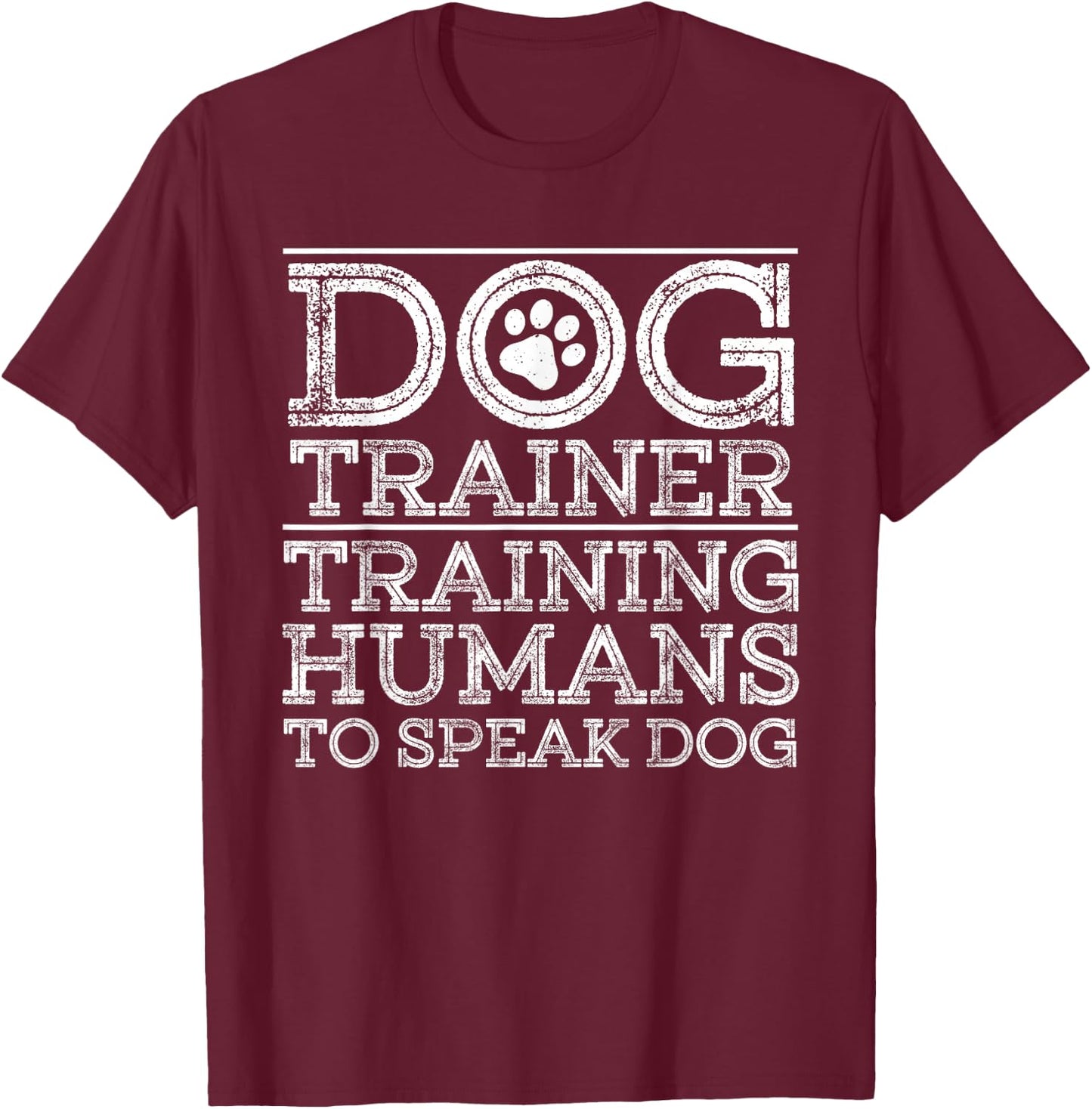 Funny Dog Trainer Design Women Dog Training Lover T-Shirt - T-Shirt | Maroon