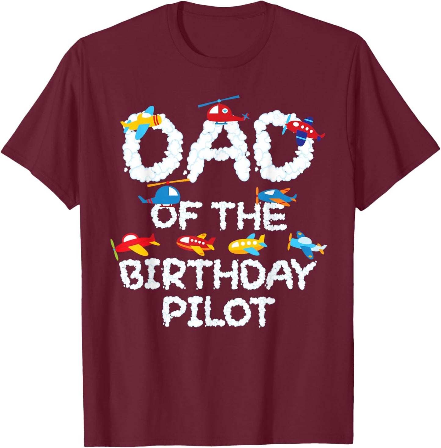 Dad Of The Birthday Pilot Kid Aviator B-day Party T-Shirt - T-Shirt | Maroon