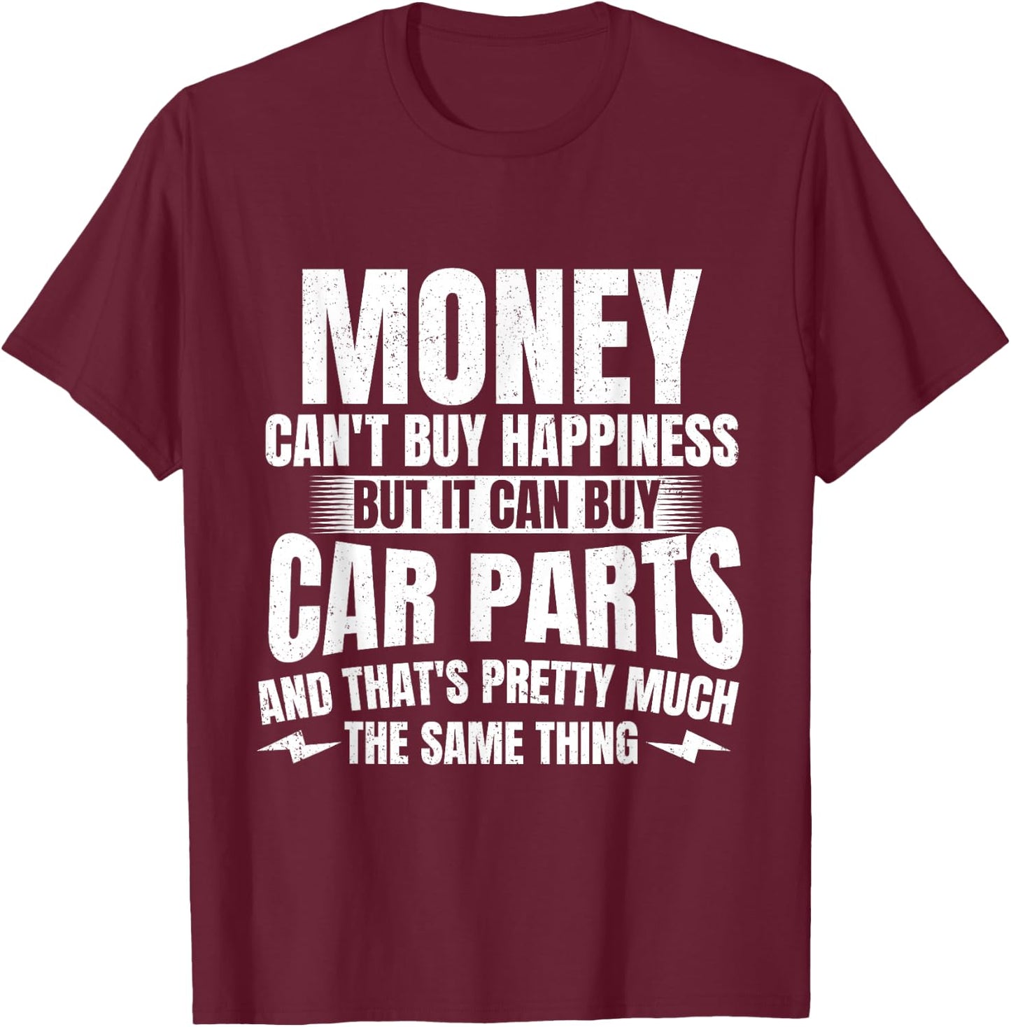 Money Can't Buy Happiness But It Can Buy Car Parts - Car Guy T-Shirt - T-Shirt | Maroon