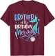 Brother Of The Birthday Mermaid Family Matching Party Squad T-Shirt - T-Shirt | Maroon