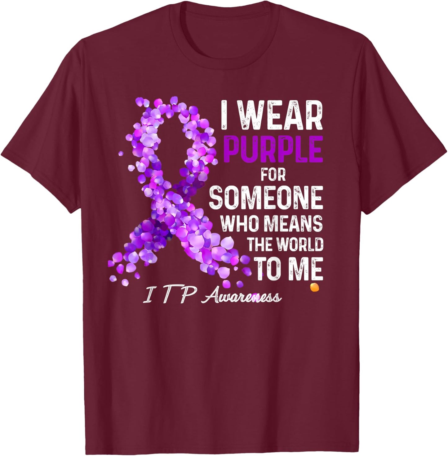 I Wear Purple For Someone Special ITP Awareness T-Shirt - T-Shirt | Maroon