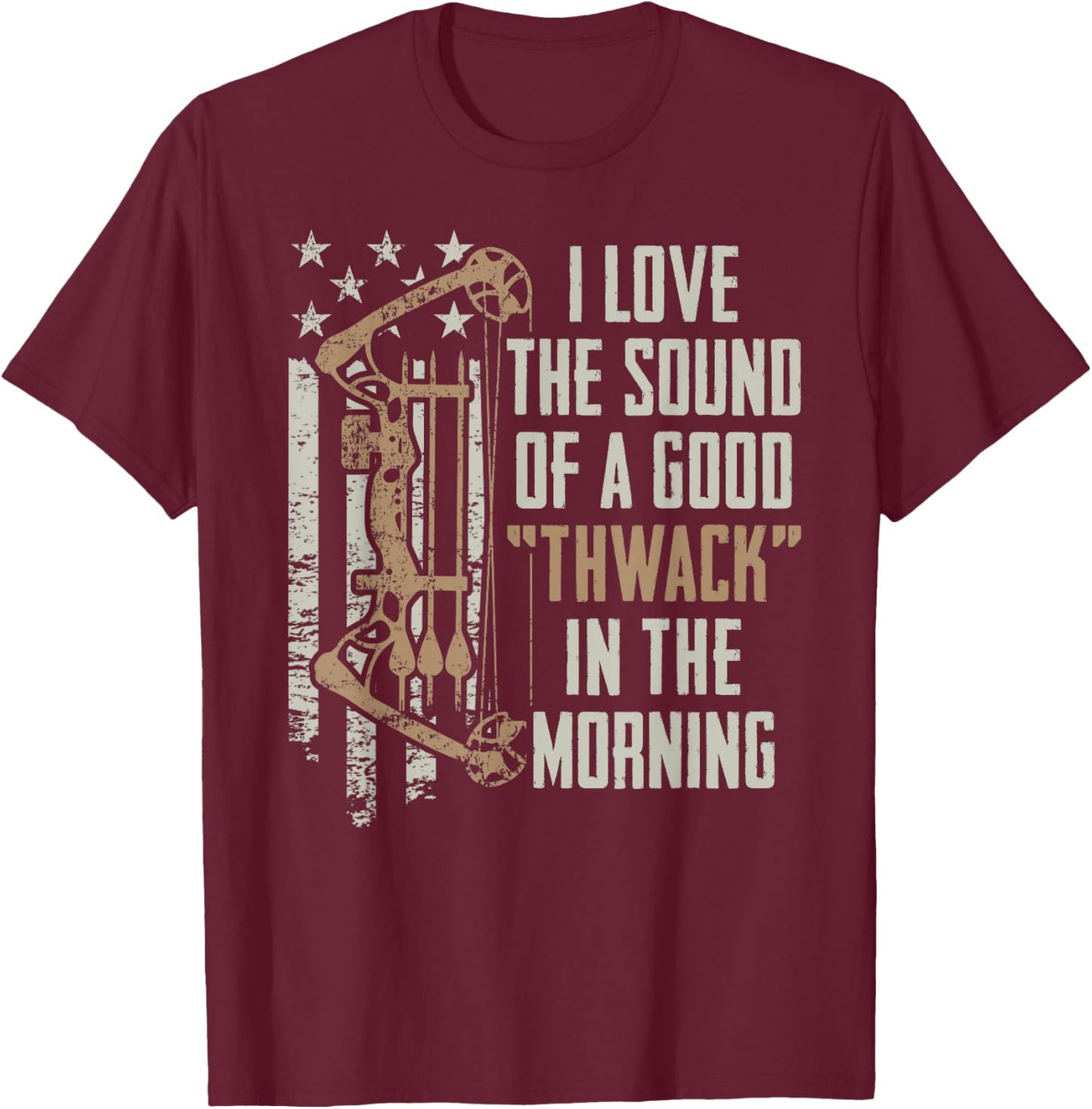 I Love The Sound Of A Good Thwack - Archery Bow Hunting T-Shirt - T-Shirt | Maroon