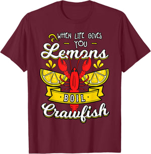 When Life Gives You Lemon Boil Crawfish Mudbug Crawfish T-Shirt - T-Shirt | Maroon