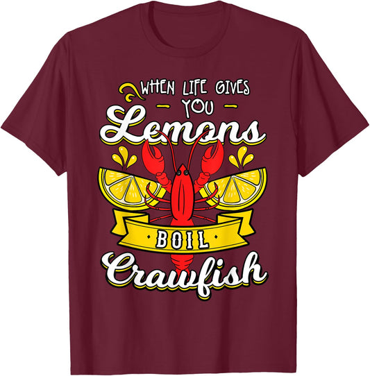 When Life Gives You Lemon Boil Crawfish Mudbug Crawfish T-Shirt - T-Shirt | Maroon