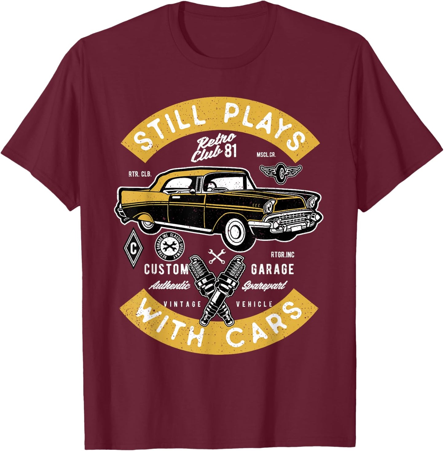 Still Plays With Cars Funny Automotive Car Mechanic T-Shirt - T-Shirt | Maroon