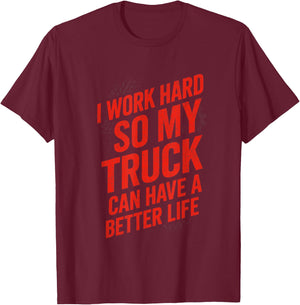 I Work Hard So My Truck - Funny Truck Owner T-Shirt - T-Shirt | Maroon