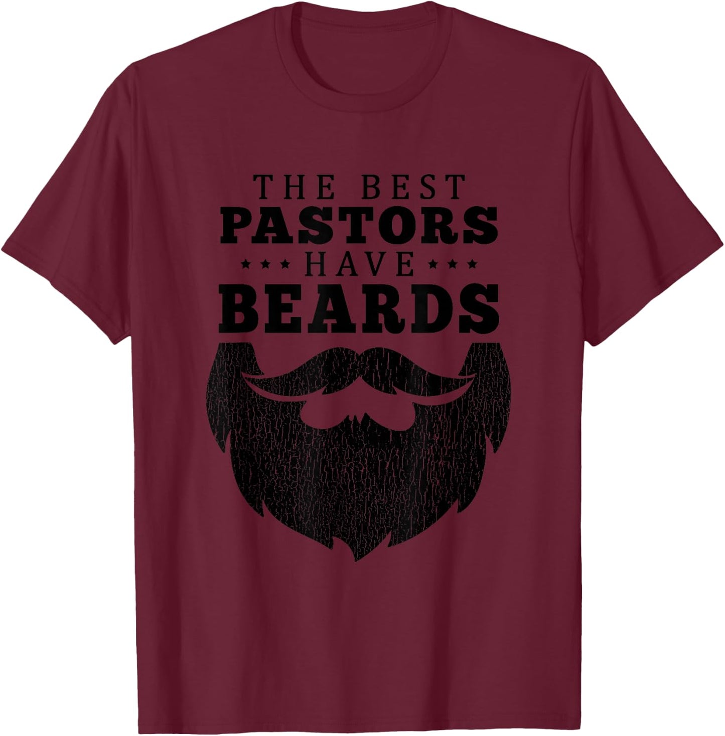 The Best Pastors Have Beards Funny Appreciation Gift T-Shirt - T-Shirt | Maroon