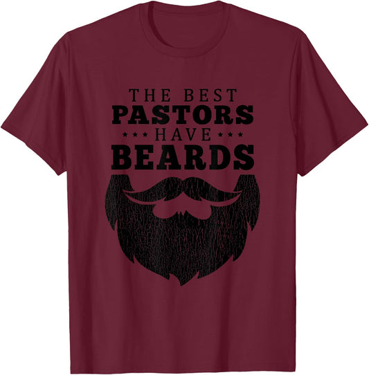 The Best Pastors Have Beards Funny Appreciation Gift T-Shirt - T-Shirt | Maroon