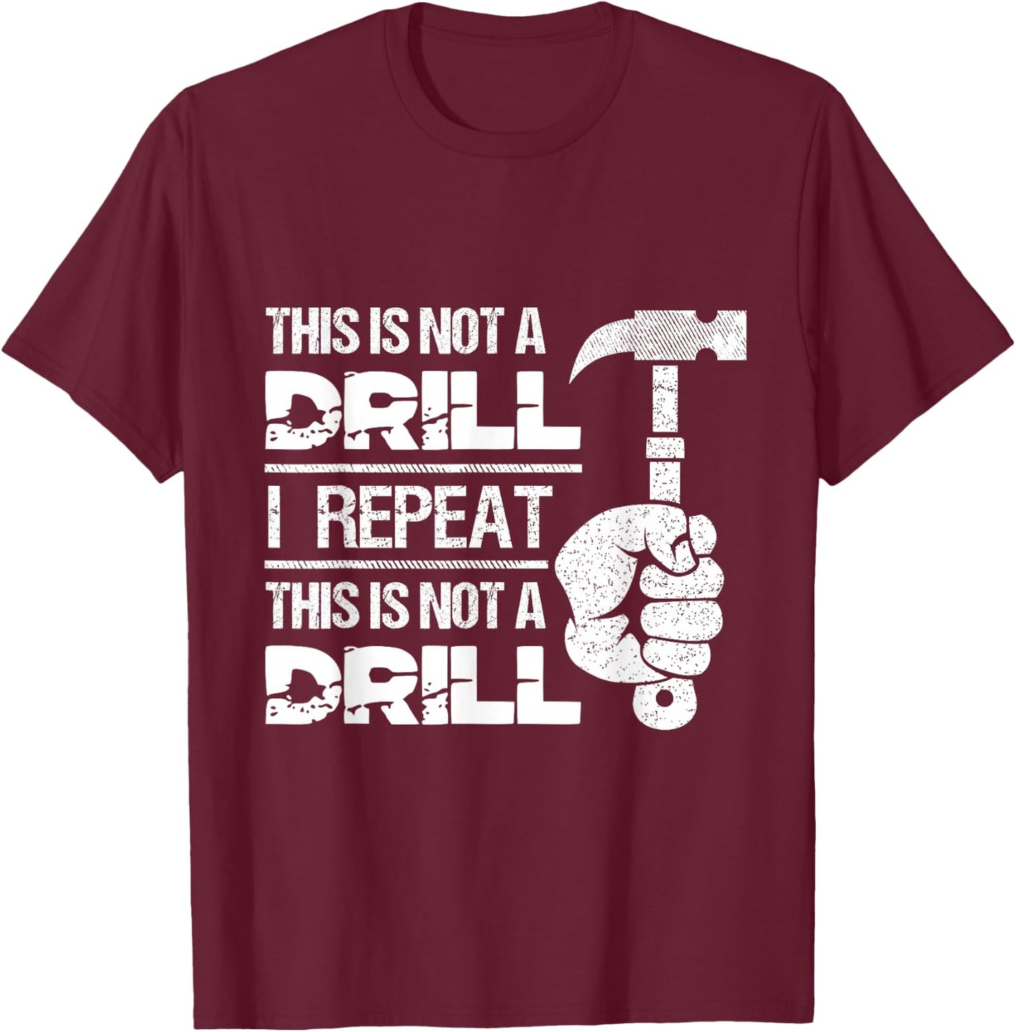Handyman Hammer Craftmen Tools Mechanic This Is Not A Drill T-Shirt - T-Shirt | Maroon