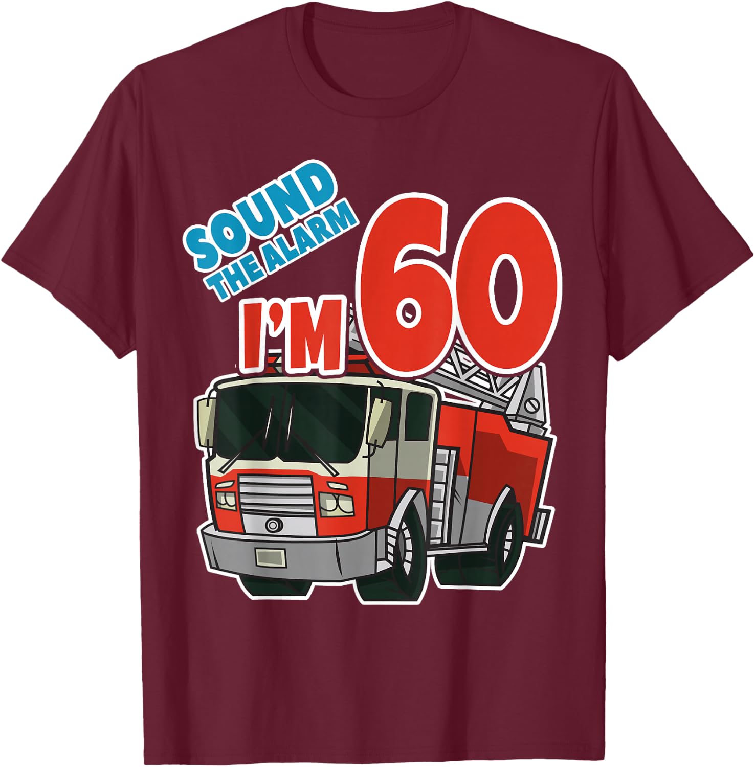 Firetruck 60th Birthday Fireman Fire Truck Boys Sixty T-Shirt - T-Shirt | Maroon