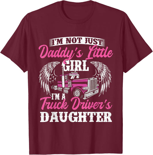 I'm Not Just Daddy's Little Girl - Truck Driver Daughter T-Shirt - T-Shirt | Maroon