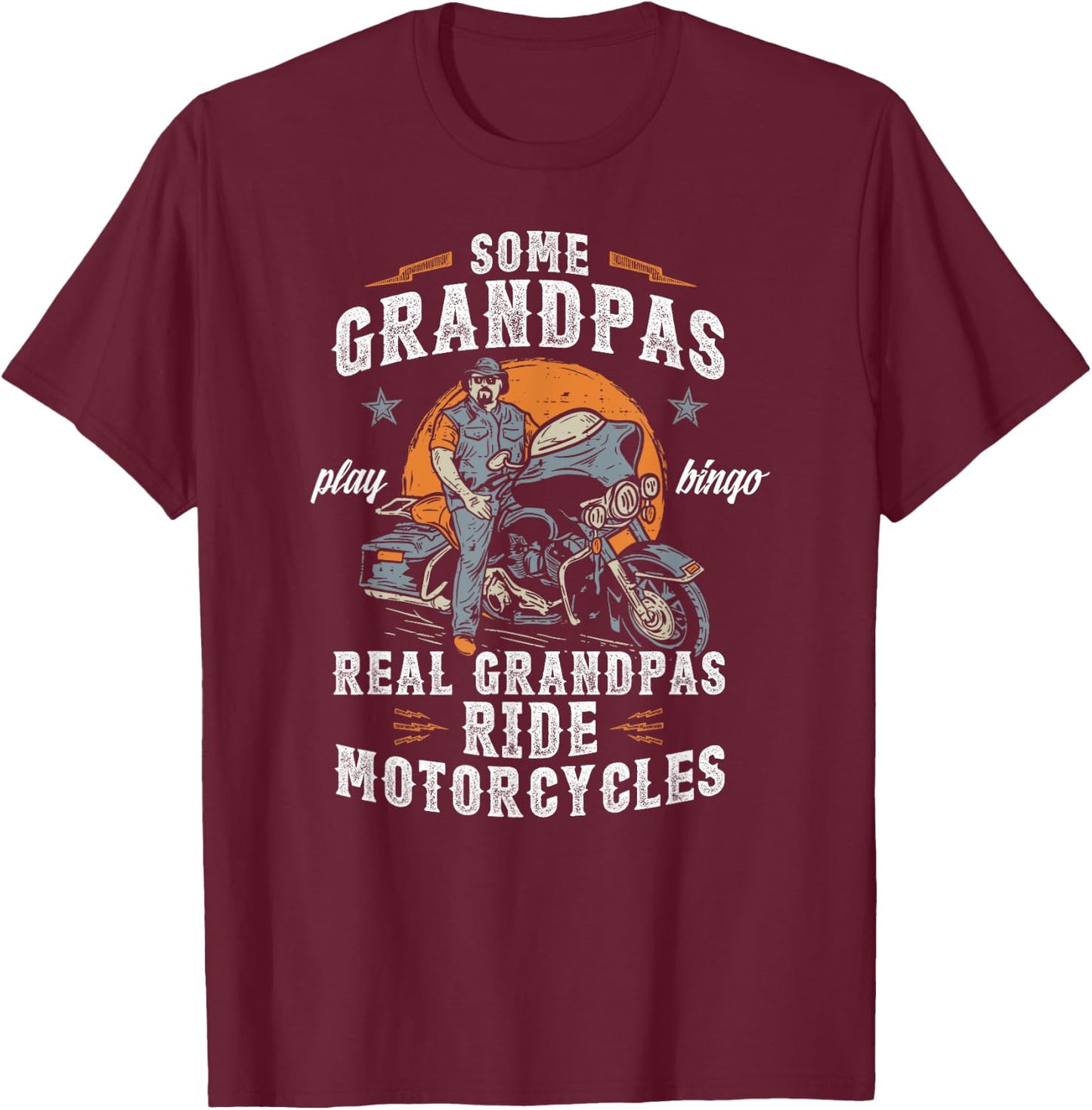 Some Grandpas Play Bingo Real Grandpas Ride Motorcycles T-Shirt - T-Shirt | Maroon