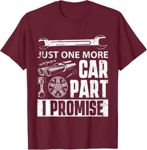 Just one more Car Part I Promise - Mechanic Enthusiast Gear T-Shirt - T-Shirt | Maroon