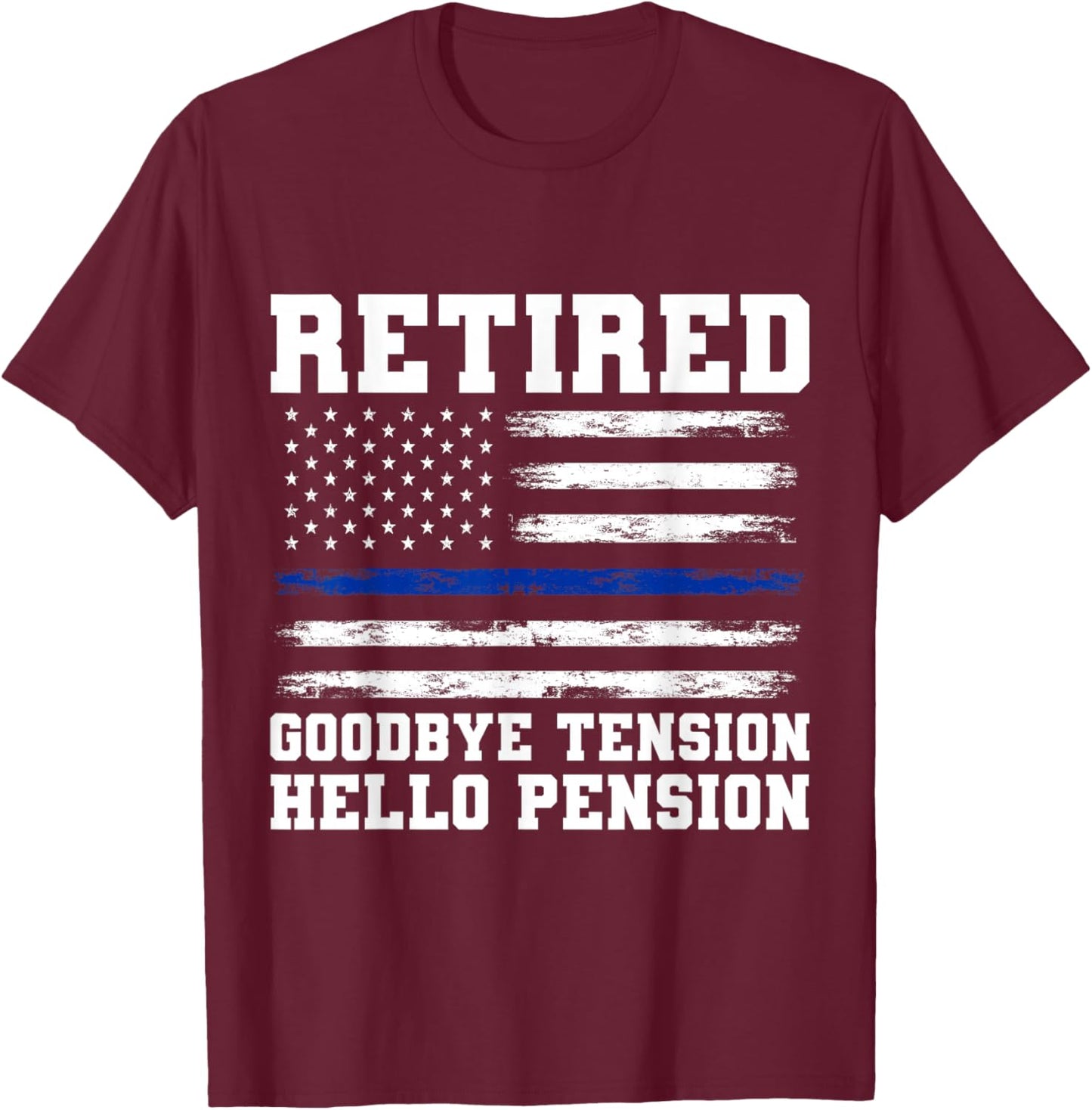 Goodbye Tension Hello Pension Retired Police T-Shirt - T-Shirt | Maroon