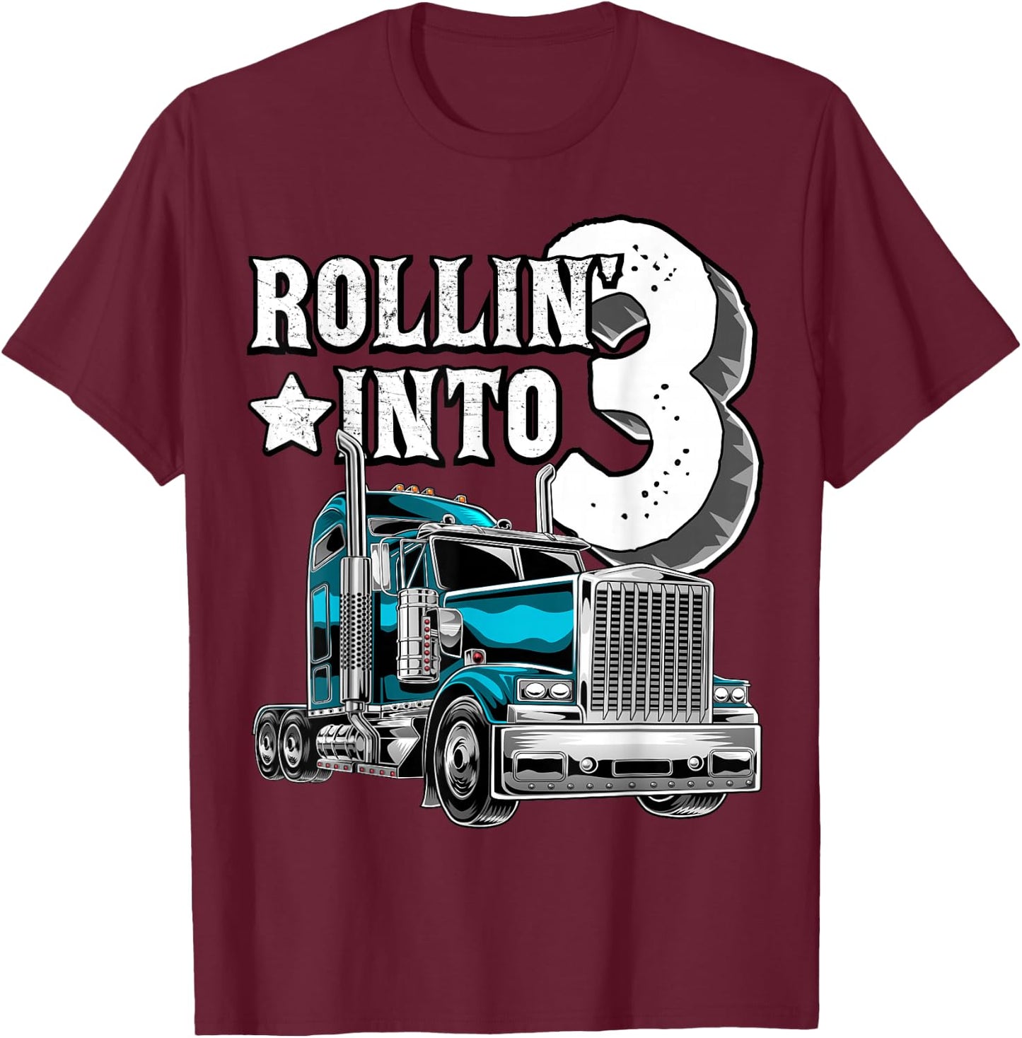 Rollin into 3 Big Rig Semi-Trailer Truck 3rd Birthday Gift T-Shirt - T-Shirt | Maroon