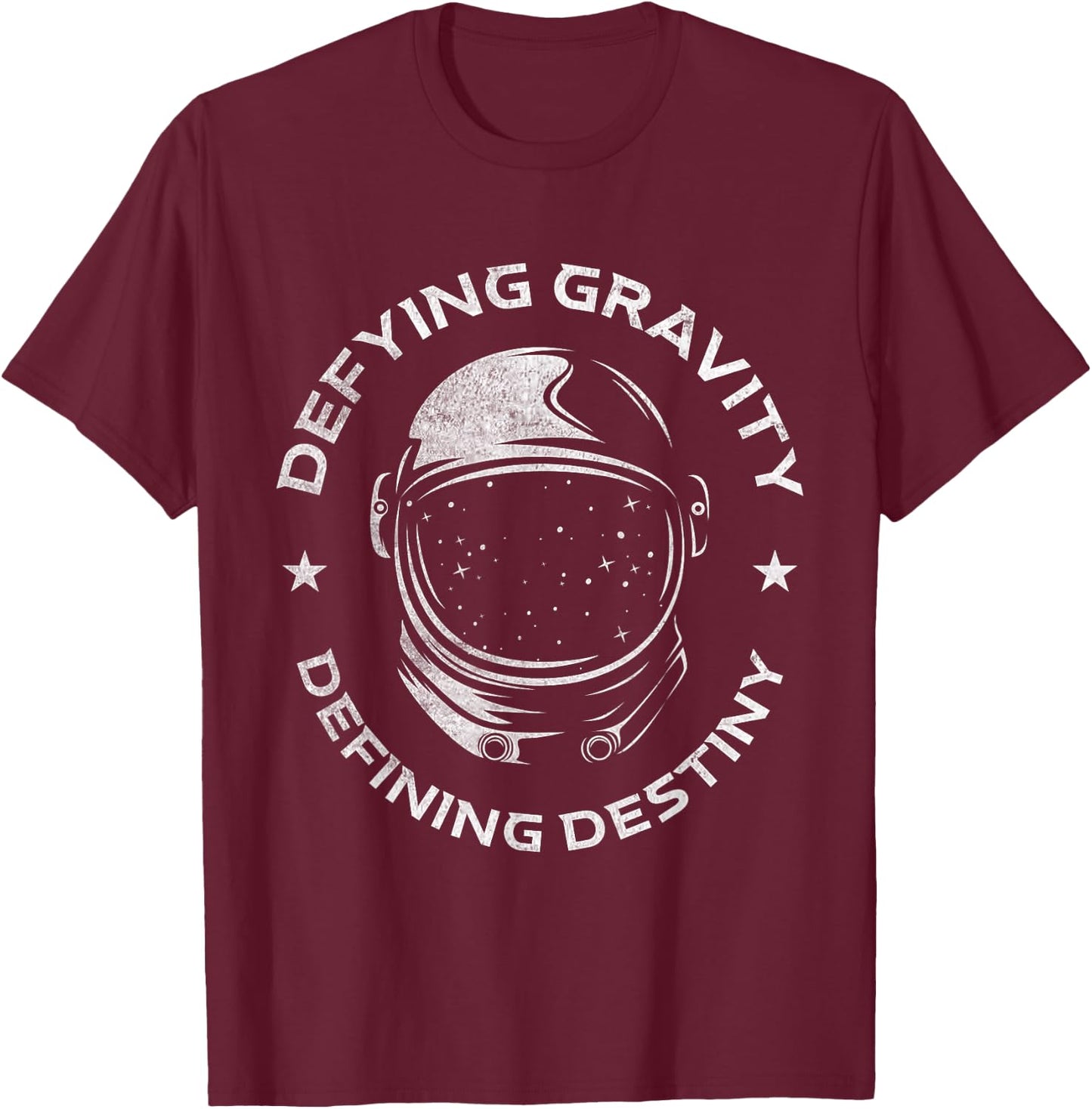 Defy Gravity and Determine Destiny | Space Galaxy | Astronaut T-Shirt - T-Shirt | Maroon