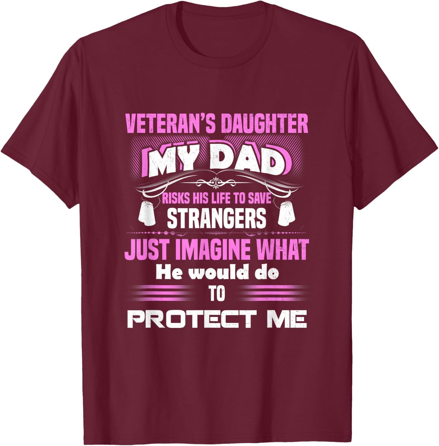 Veterans Daughter Shirt What Dad Would Do To Protect Me T-Shirt - T-Shirt | Maroon