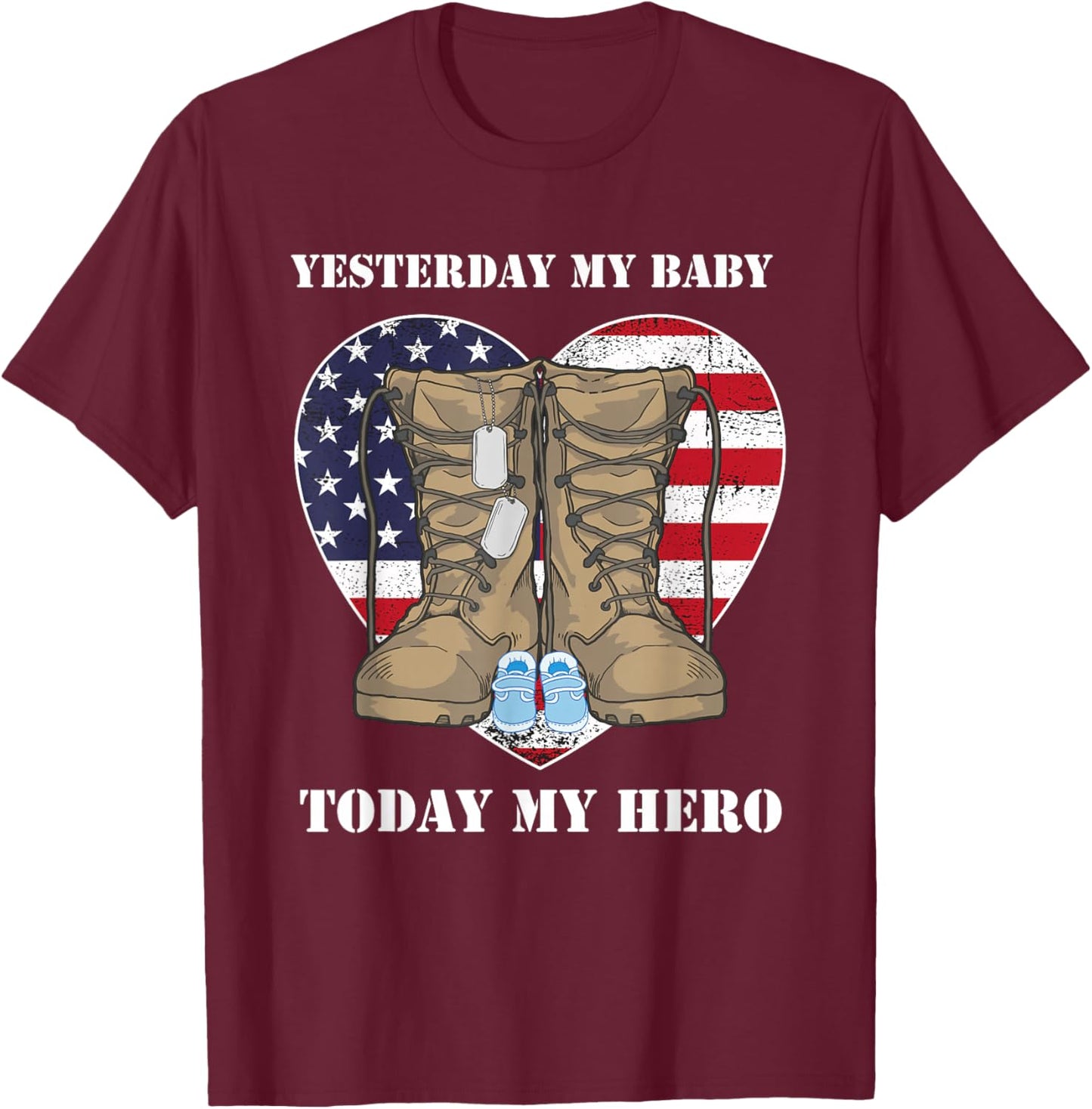 Yesterday My Baby Today My Hero Proud Military Parents mom T-Shirt - T-Shirt | Maroon