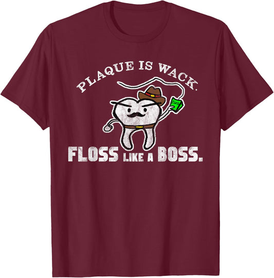Plaque Is Wack Floss Like A Boss Funny T-Shirt - T-Shirt | Maroon