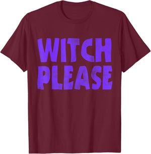 Witch Please Funny Halloween Party Costume T-Shirt - T-Shirt | Maroon