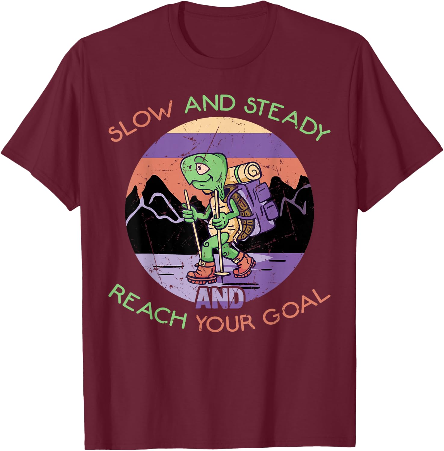 Slow And Steady And Reach Your Goal - Hiking Turtle T-Shirt - T-Shirt | Maroon