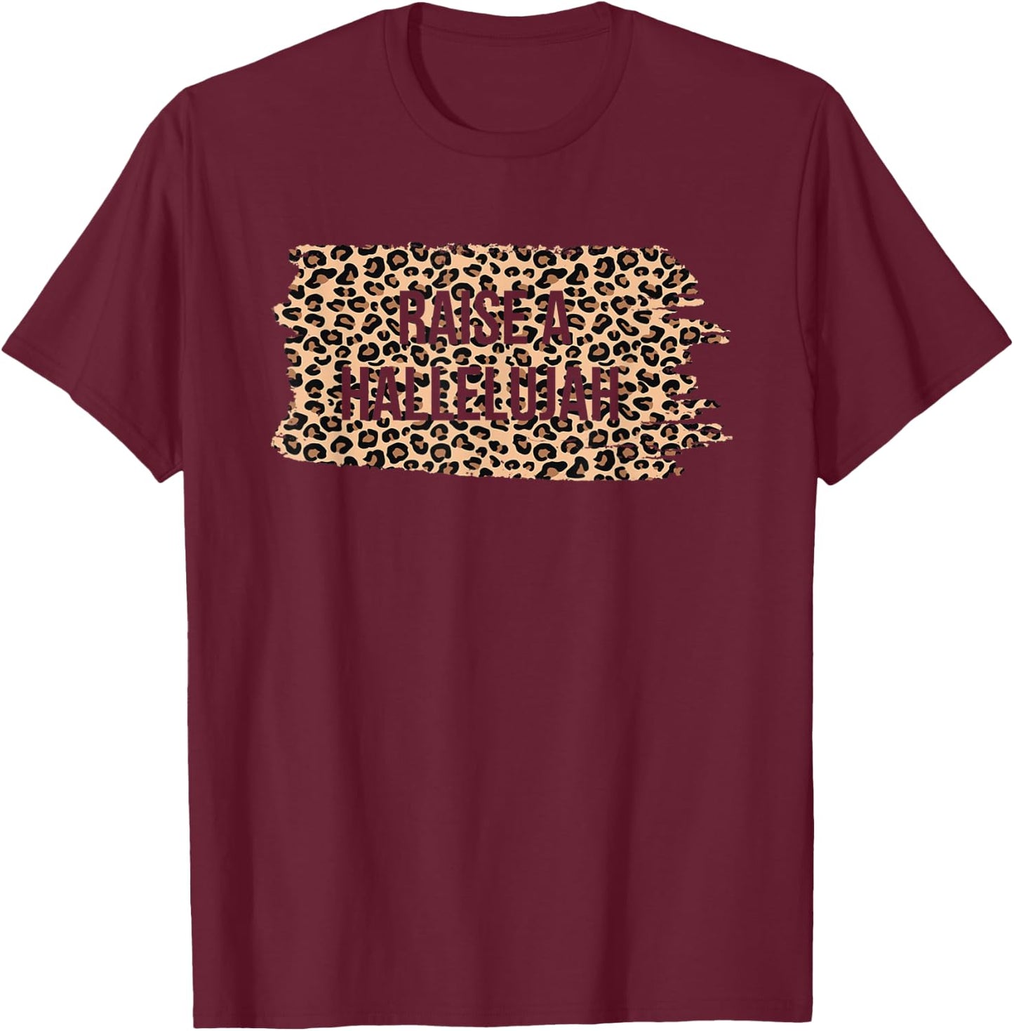 Leopard Raise A Hallelujah Christian Faith Religion Xmas T-Shirt - T-Shirt | Maroon