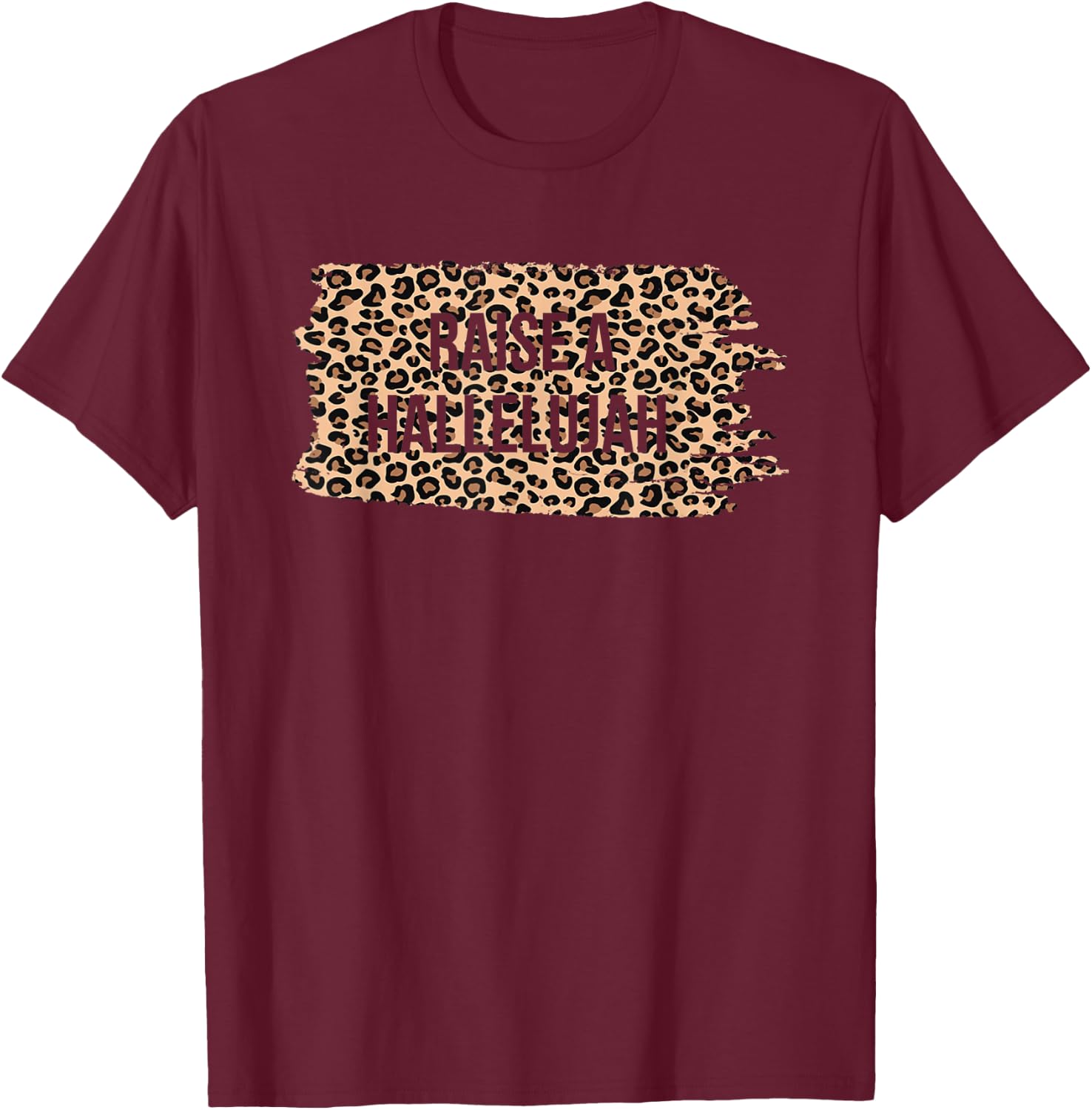 Leopard Raise A Hallelujah Christian Faith Religion Xmas T-Shirt - T-Shirt | Maroon