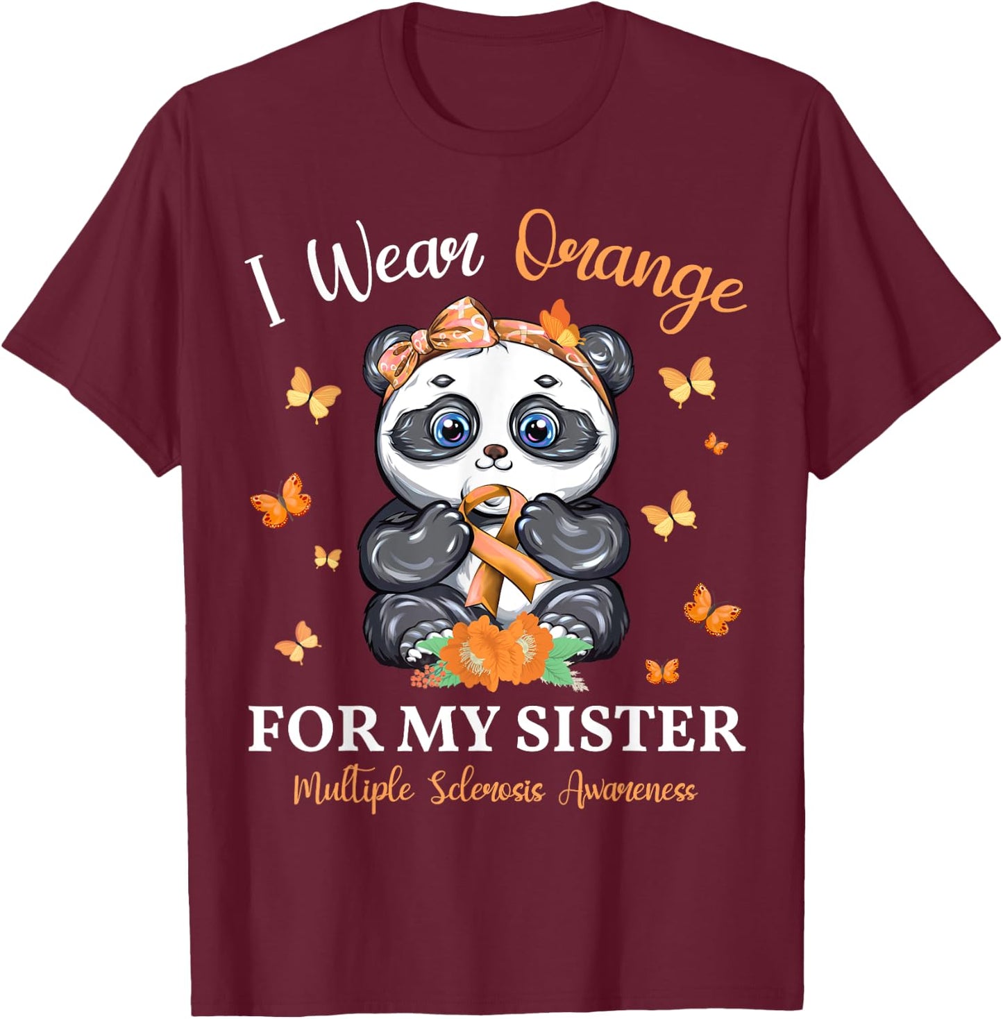 I Wear Orange For My Sister Multiple Sclerosis Awareness T-Shirt - T-Shirt | Maroon