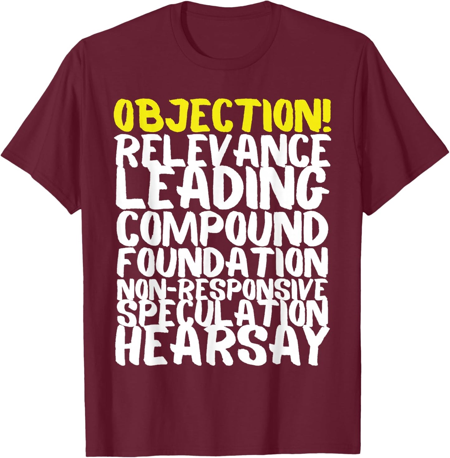 Objection Relevance Leading Compound Foundation Hearsay T-Shirt - T-Shirt | Maroon