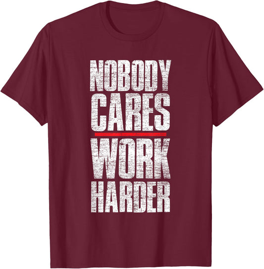 Nobody Cares Work Harder Personal Trainer T-Shirt - T-Shirt | Maroon