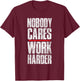 Nobody Cares Work Harder Personal Trainer T-Shirt - T-Shirt | Maroon