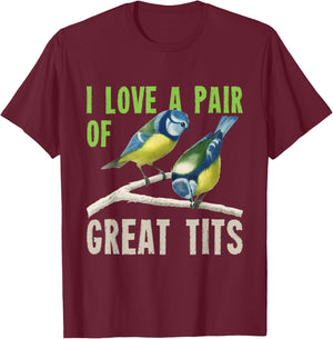 I Love A Pair Of Great Tits Bird Watcher T-Shirt - T-Shirt | Maroon